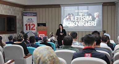 Etkili iletişim 112 Acil Çağrı Merkezi personeline anlatıldı